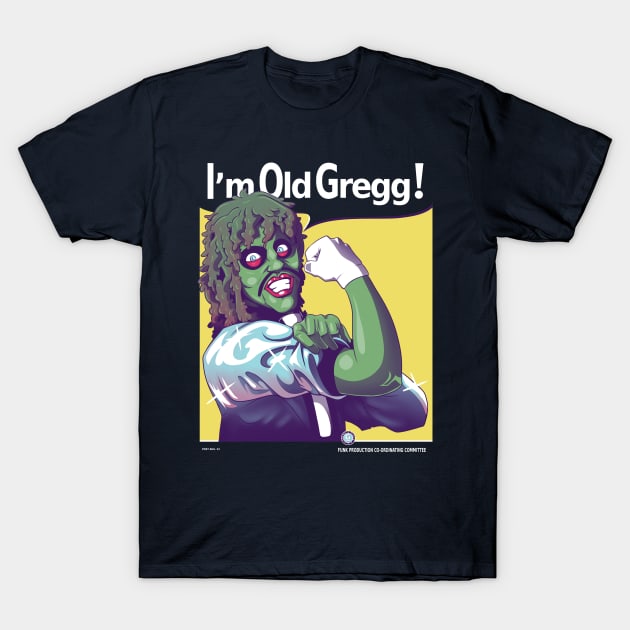 I'm Old Gregg! T-Shirt by KindaCreative
